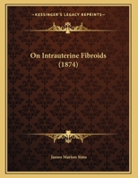 On Intrauterine Fibroids 1104302853 Book Cover