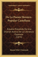 De la Poes�a heroic-popular castellana; estudio precedido de una oracion acerca de la literatura Espaola 0270422293 Book Cover