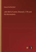 John Neill of Lewes, Delaware, 1739, and His Descendants 3385381037 Book Cover