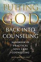 Putting God Back Into Counseling: Handbook of Practical Soul Care Counseling B0CDR4SGC3 Book Cover