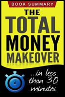 The Total Money Makeover: Dave Ramsey's Best Seller Summarized for Busy People (The Total Money Makeover in less than 30 Minutes) 1532974280 Book Cover