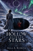 THE HOLLOW BETWEEN STARS: A Gothic Psychological Science-Fiction Thriller B0HJ8P2XJ4 Book Cover