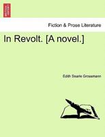 In Revolt. [A novel.] 124110820X Book Cover