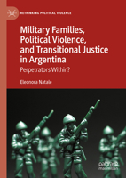 Military Families, Political Violence, and Transitional Justice in Argentina: Perpetrators Within? (Rethinking Political Violence) 3031750594 Book Cover