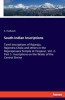 South-Indian Inscriptions: Tamil Inscriptions of Rajaraja, Rajendra-Chola and others in the Rajarajesvara Temple at Tanjavur, Vol. 2- Part 1- Ins 3337969623 Book Cover