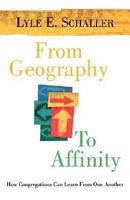 From Geography to Affinity: How Congregations Can Learn From One Another 0687022665 Book Cover
