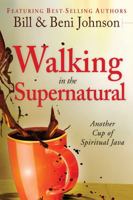 Walking in the Supernatural: Another Cup of Spiritual Java 0768440777 Book Cover
