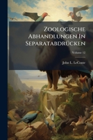 Zoologische Abhandlungen In Separatabdrücken, Volume 12... 1279913312 Book Cover