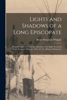 Lights and Shadows of a Long Episcopate: Being Reminiscences and Recollections of the Right Reverend Henry Benjamin Whipple, D. D., LL. D., Bishop of Minnesota 1015683118 Book Cover