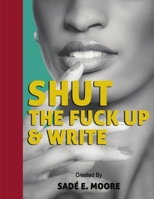 Shut The Fuck Up & Write 0359763200 Book Cover