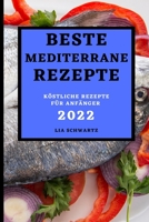 Beste Mediterrane Rezepte 2022: K�stliche Rezepte F�r Anf�nger 1803504048 Book Cover