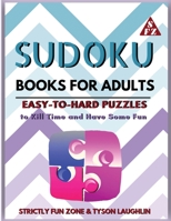 Sudoku Books for Adults: Easy to Hard Puzzles to Kill Time and Have Some Fun 1690491027 Book Cover