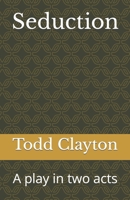Seduction: A play in two acts 1502880938 Book Cover