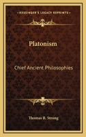 Platonism: Chief Ancient Philosophies 1428615105 Book Cover