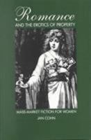 Romance and the Erotics of Property: Mass-Market Fiction for Women 0822307995 Book Cover