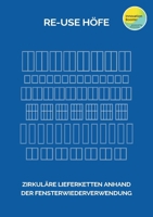 RE-USE Höfe: Zirkuläre Lieferketten anhand der Fensterwiederverwendung (German Edition) 3769354311 Book Cover