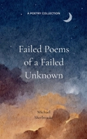 Failed Poems of a Failed Unknown. 1807152863 Book Cover