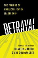 Betrayal: The Failure of American Jewish Leadership 163758878X Book Cover