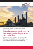 Estudio computacional de las fracciones depuradas del petróleo 6203872822 Book Cover