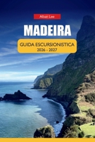 MADEIRA GUIDA ESCURSIONISTICA 2026: Passeggiate a Levada, percorsi costieri nascosti e sentieri affidabili aperti tutto l'anno per visitatori alla ... Ultimate Hiking Guides) (Italian Edition) B0H2S26YND Book Cover