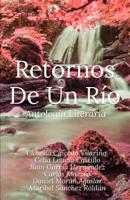 Retornos De Un R�o: Antolog�a Literaria 1790728932 Book Cover