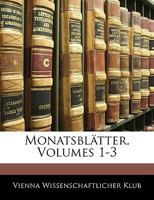 Monatsbl Tter Des Wissenschaftlichen Club in Wien. 1145815979 Book Cover