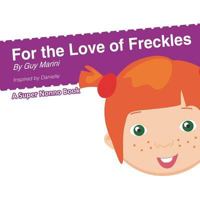 For the Love of Freckles 1984157035 Book Cover