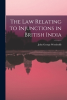 The Law Relating to Injunctions in British India 1017029253 Book Cover