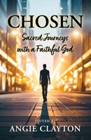 Chosen: Sacred Journeys with a Faithful God B0GZW64SDF Book Cover