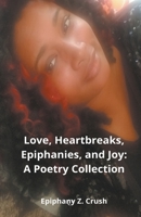 Love, Heartbreaks, Epiphanies, and Joy 1393573568 Book Cover