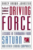 The Driving Force: Lessons In Teamwork From Saturn And Other Leading Companies 0975263803 Book Cover