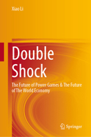 Double Shocks: The Future of Power Games and World Economy 9819211131 Book Cover
