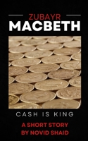 Zubayr Macbeth: Cash Is King 1739624912 Book Cover