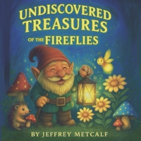 Undiscovered Treasures of the Fireflies B0G635FSR2 Book Cover
