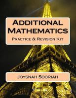 Additional Mathematics: O-Level Practice & Revision Kit 1974661555 Book Cover