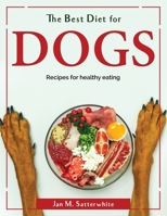The Best Diet for dogs: Recipes for healthy eating 1804380237 Book Cover