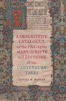 Descriptive Catalogue of the Pre-1500 Manuscripts and Editions of the Canterbury Tales 1843848023 Book Cover