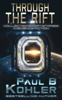 Through The Rift: Collected Short Stories In Science Fiction 1940740266 Book Cover