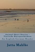 Animal Short Stories - Tierische Kurzgeschichten: A Dual-Language Reader 1492914525 Book Cover