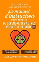 Le manuel d’instruction pour arrêter de dépendre des autres pour être heureux (French Edition) B0FHBM5LHV Book Cover