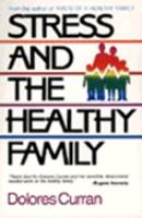 Stress and the Healthy Family 0061040649 Book Cover