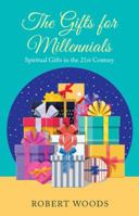 The Gifts for Millennials: Spiritual Gifts in the 21St Century 1973643960 Book Cover