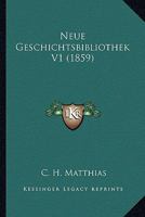 Neue Geschichtsbibliothek V1 (1859) 1160201617 Book Cover