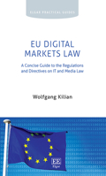 EU Digital Markets Law: A Concise Guide to the Regulations and Directives on It and Media Law 1035355477 Book Cover