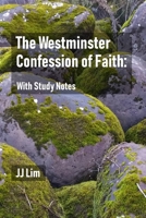 The Westminster Confession of Faith: With Study Notes 1723886173 Book Cover