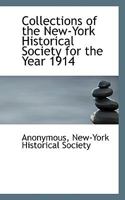 Collections of the New-York Historical Society for the Year 1914 0530654660 Book Cover