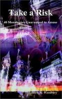 Take a Risk: 40 Monologues Guaranteed to Amuse 1403354340 Book Cover