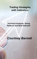Trading Strategies with Indicators: Technical Analysis: Swing Patterns and Best Indicator 1803037865 Book Cover