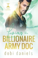 Loving the Billionaire Army Doc: A sweet enemies-to-lovers arranged marriage doctor billionaire romance 1958987050 Book Cover