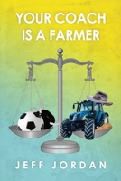 Your Coach Is a Farmer B0BQH7Q9F5 Book Cover